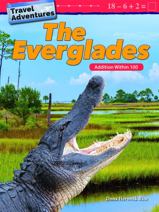 Title details for Travel Adventures: The Everglades: Addition Within 100 by Dona Herweck Rice - Available